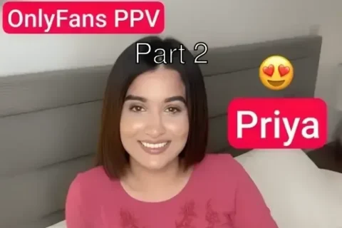 PRIYA NRI Model OnlyFans PPV Teasing Stripping Full Nude Boobs Pressing Pussy Fingering Part 2 Sex Video